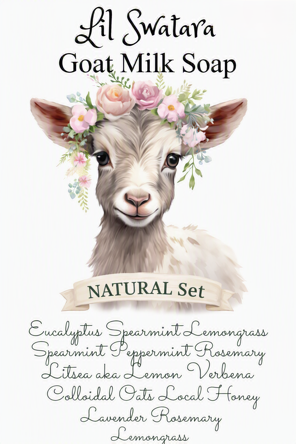 Lil Swatara Goat Milk Soap label featuring baby goat with floral crown and NATURAL Set banner, listing essential oil scents including Eucalyptus, Spearmint, Lemongrass, and Lavender.
